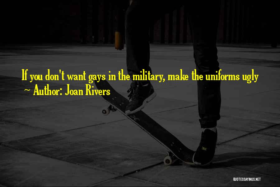 Joan Rivers Quotes: If You Don't Want Gays In The Military, Make The Uniforms Ugly