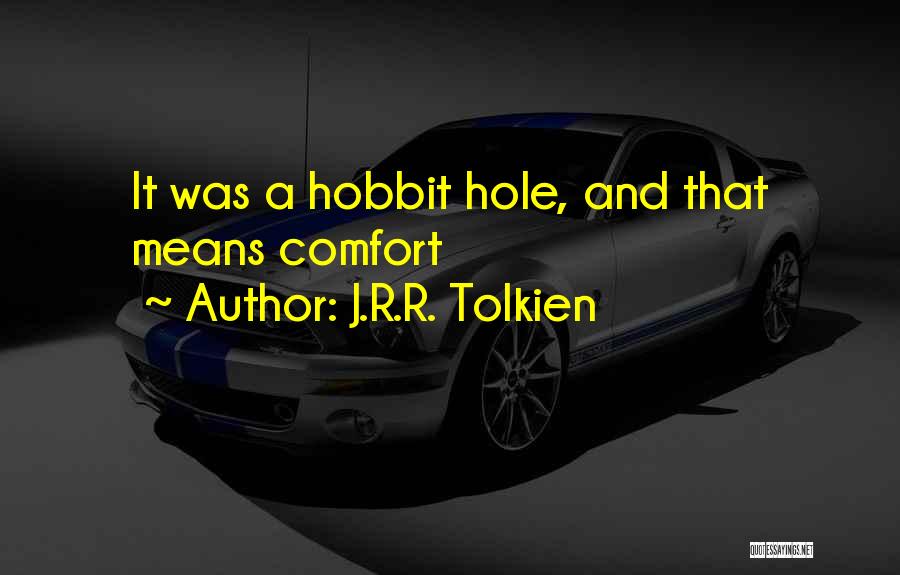 J.R.R. Tolkien Quotes: It Was A Hobbit Hole, And That Means Comfort