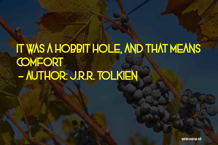 J.R.R. Tolkien Quotes: It Was A Hobbit Hole, And That Means Comfort