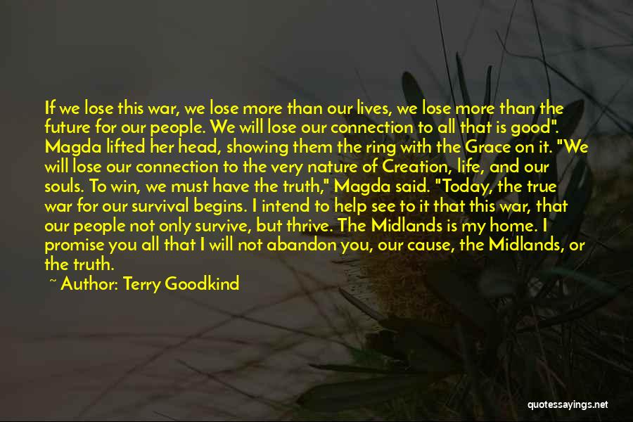 Terry Goodkind Quotes: If We Lose This War, We Lose More Than Our Lives, We Lose More Than The Future For Our People.