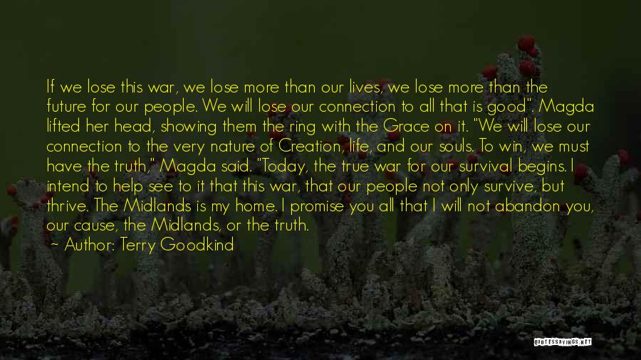 Terry Goodkind Quotes: If We Lose This War, We Lose More Than Our Lives, We Lose More Than The Future For Our People.