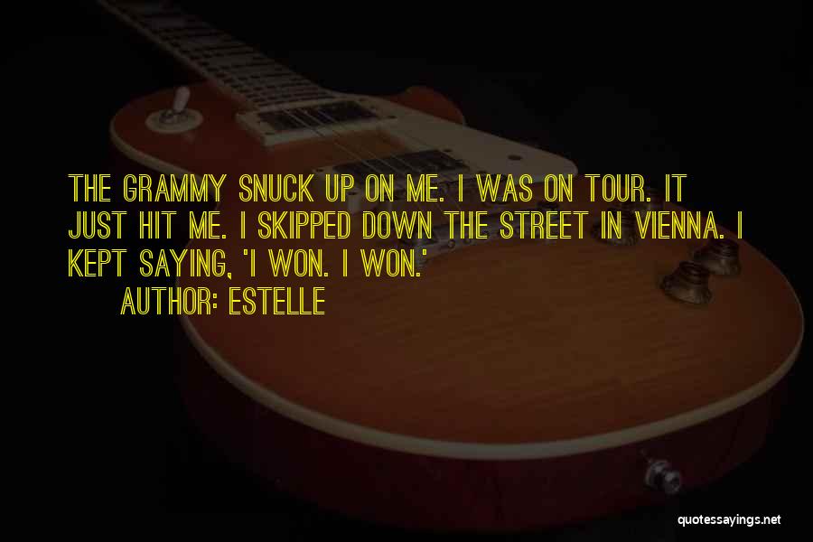 Estelle Quotes: The Grammy Snuck Up On Me. I Was On Tour. It Just Hit Me. I Skipped Down The Street In