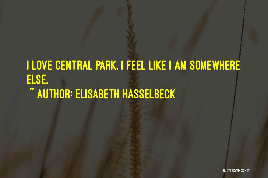 Elisabeth Hasselbeck Quotes: I Love Central Park. I Feel Like I Am Somewhere Else.