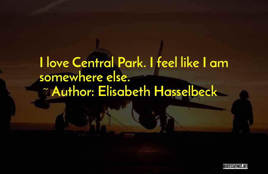 Elisabeth Hasselbeck Quotes: I Love Central Park. I Feel Like I Am Somewhere Else.