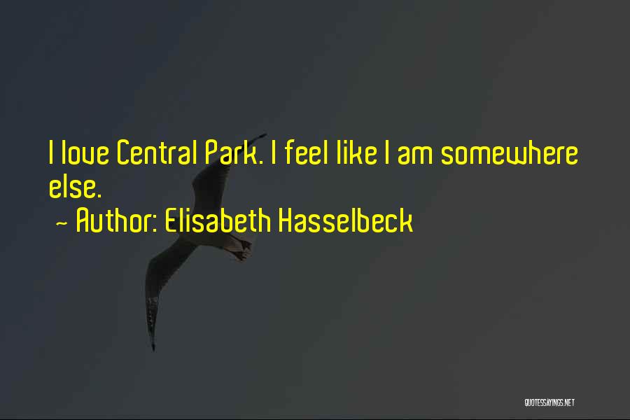 Elisabeth Hasselbeck Quotes: I Love Central Park. I Feel Like I Am Somewhere Else.