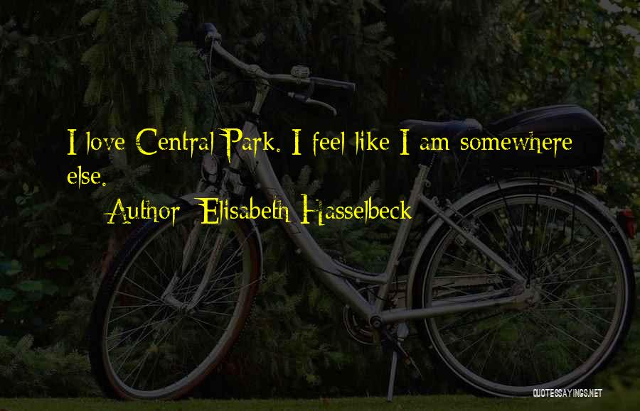 Elisabeth Hasselbeck Quotes: I Love Central Park. I Feel Like I Am Somewhere Else.