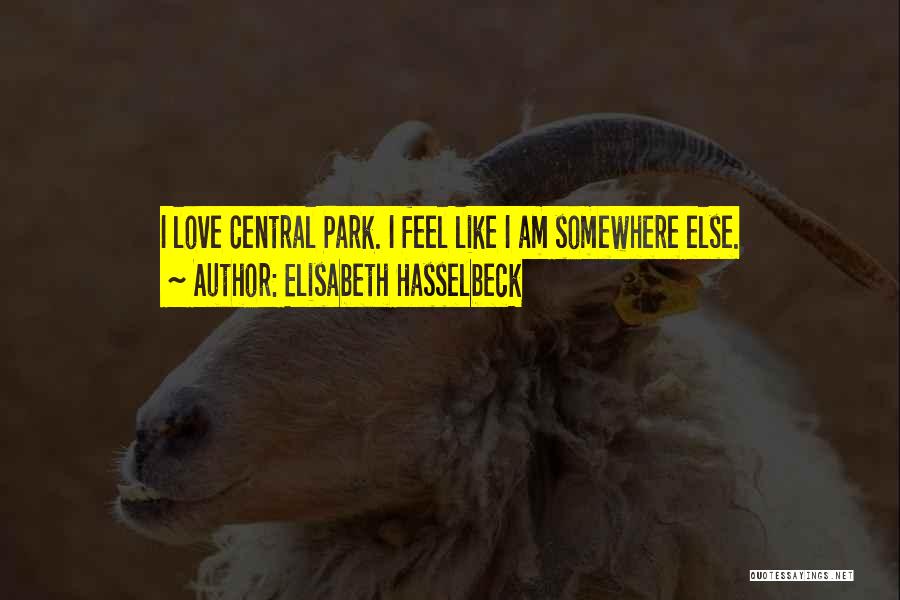 Elisabeth Hasselbeck Quotes: I Love Central Park. I Feel Like I Am Somewhere Else.