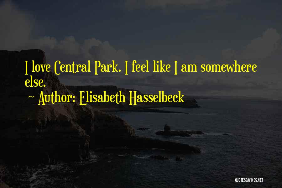 Elisabeth Hasselbeck Quotes: I Love Central Park. I Feel Like I Am Somewhere Else.