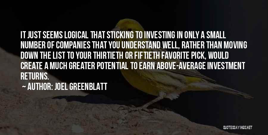 Joel Greenblatt Quotes: It Just Seems Logical That Sticking To Investing In Only A Small Number Of Companies That You Understand Well, Rather