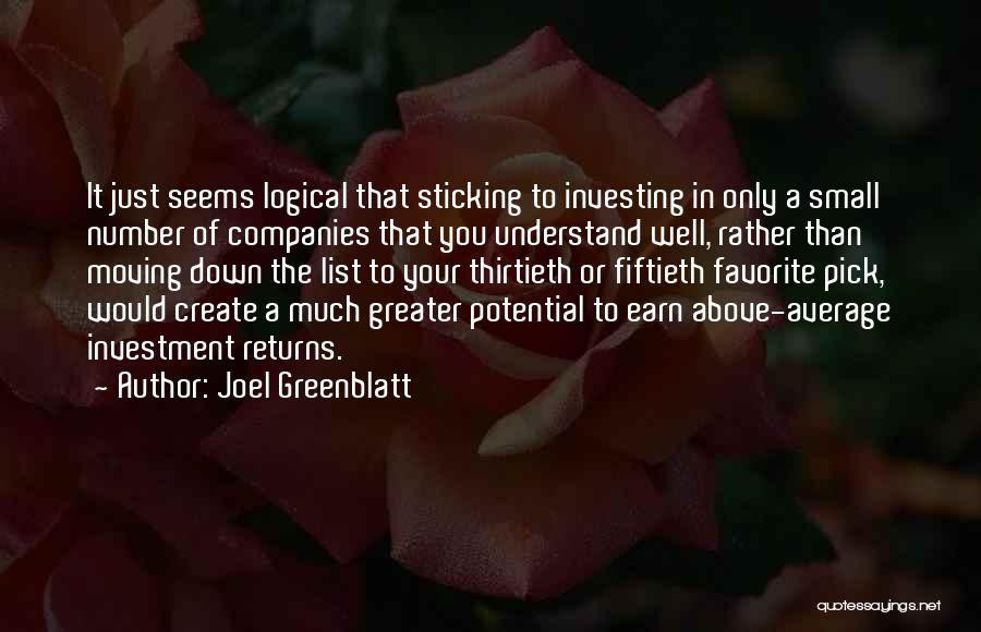 Joel Greenblatt Quotes: It Just Seems Logical That Sticking To Investing In Only A Small Number Of Companies That You Understand Well, Rather