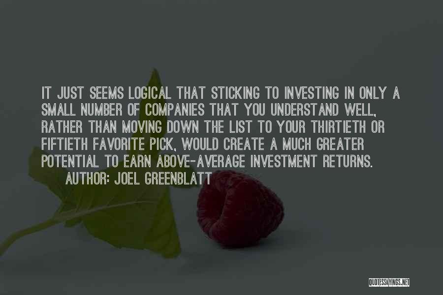 Joel Greenblatt Quotes: It Just Seems Logical That Sticking To Investing In Only A Small Number Of Companies That You Understand Well, Rather