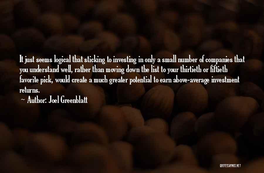 Joel Greenblatt Quotes: It Just Seems Logical That Sticking To Investing In Only A Small Number Of Companies That You Understand Well, Rather