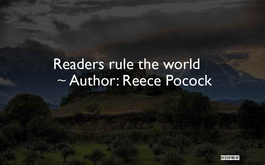 Reece Pocock Quotes: Readers Rule The World