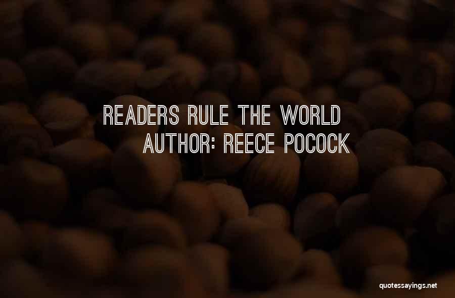 Reece Pocock Quotes: Readers Rule The World
