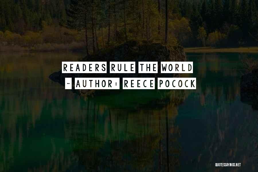 Reece Pocock Quotes: Readers Rule The World