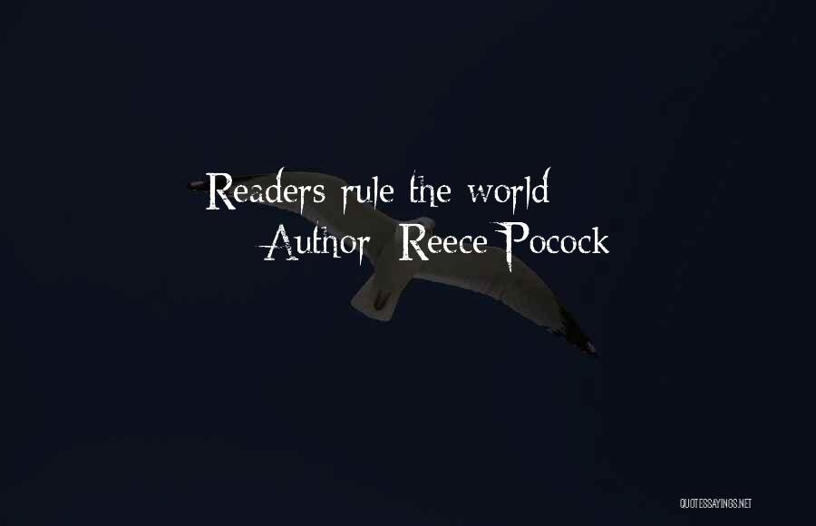 Reece Pocock Quotes: Readers Rule The World