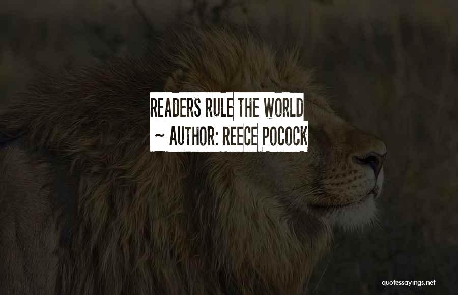 Reece Pocock Quotes: Readers Rule The World