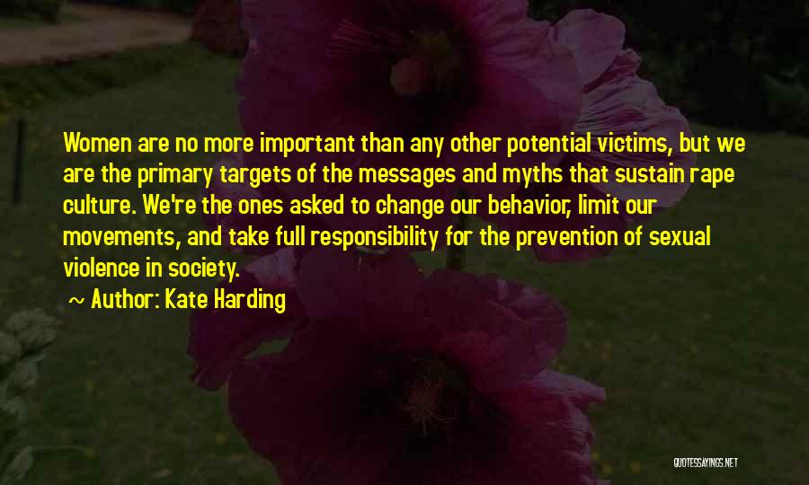 Kate Harding Quotes: Women Are No More Important Than Any Other Potential Victims, But We Are The Primary Targets Of The Messages And