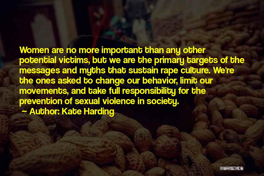 Kate Harding Quotes: Women Are No More Important Than Any Other Potential Victims, But We Are The Primary Targets Of The Messages And