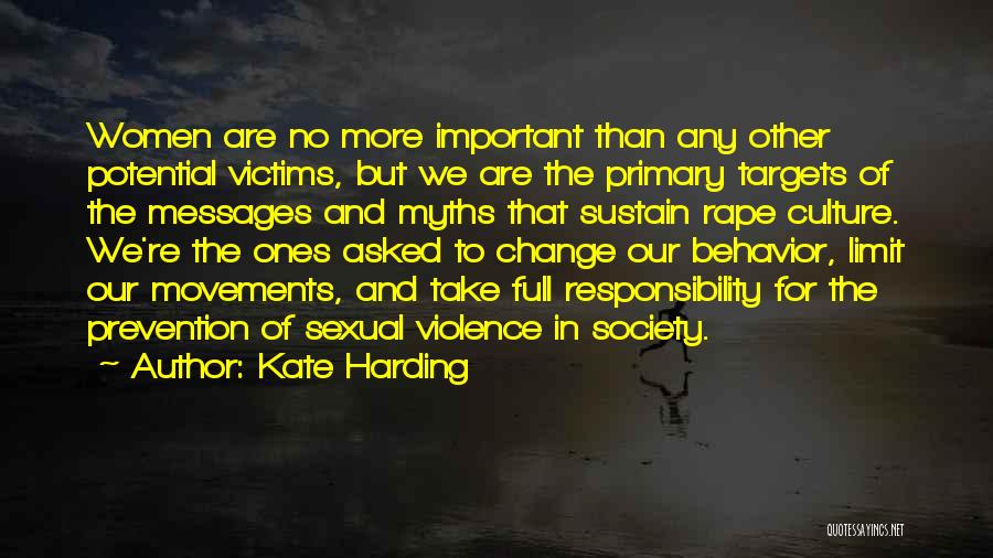 Kate Harding Quotes: Women Are No More Important Than Any Other Potential Victims, But We Are The Primary Targets Of The Messages And