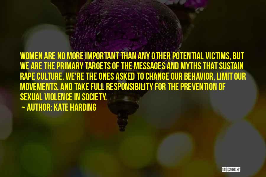 Kate Harding Quotes: Women Are No More Important Than Any Other Potential Victims, But We Are The Primary Targets Of The Messages And