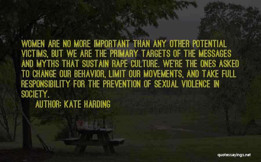 Kate Harding Quotes: Women Are No More Important Than Any Other Potential Victims, But We Are The Primary Targets Of The Messages And