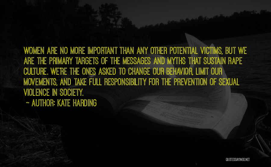 Kate Harding Quotes: Women Are No More Important Than Any Other Potential Victims, But We Are The Primary Targets Of The Messages And