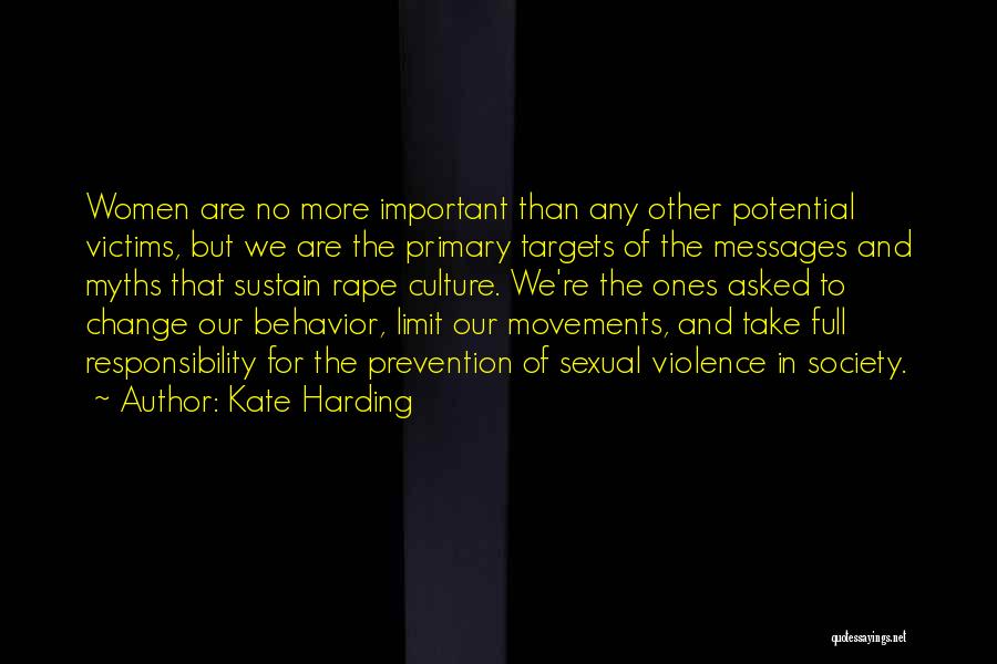 Kate Harding Quotes: Women Are No More Important Than Any Other Potential Victims, But We Are The Primary Targets Of The Messages And