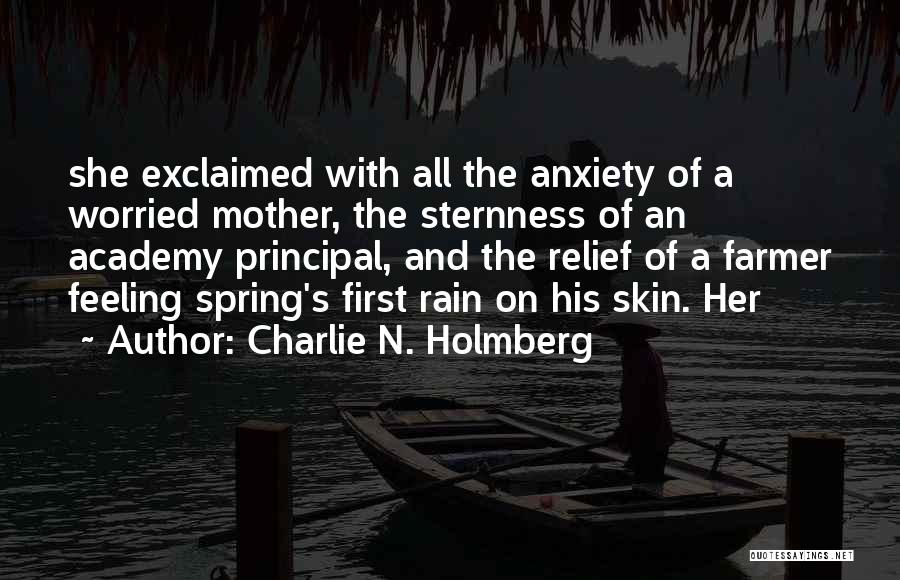 Charlie N. Holmberg Quotes: She Exclaimed With All The Anxiety Of A Worried Mother, The Sternness Of An Academy Principal, And The Relief Of