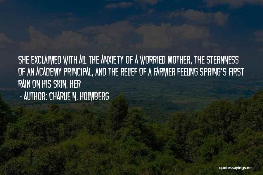 Charlie N. Holmberg Quotes: She Exclaimed With All The Anxiety Of A Worried Mother, The Sternness Of An Academy Principal, And The Relief Of