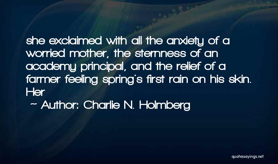 Charlie N. Holmberg Quotes: She Exclaimed With All The Anxiety Of A Worried Mother, The Sternness Of An Academy Principal, And The Relief Of