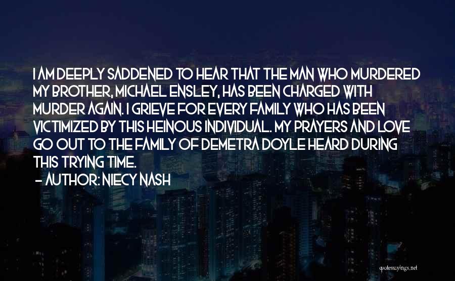 Niecy Nash Quotes: I Am Deeply Saddened To Hear That The Man Who Murdered My Brother, Michael Ensley, Has Been Charged With Murder