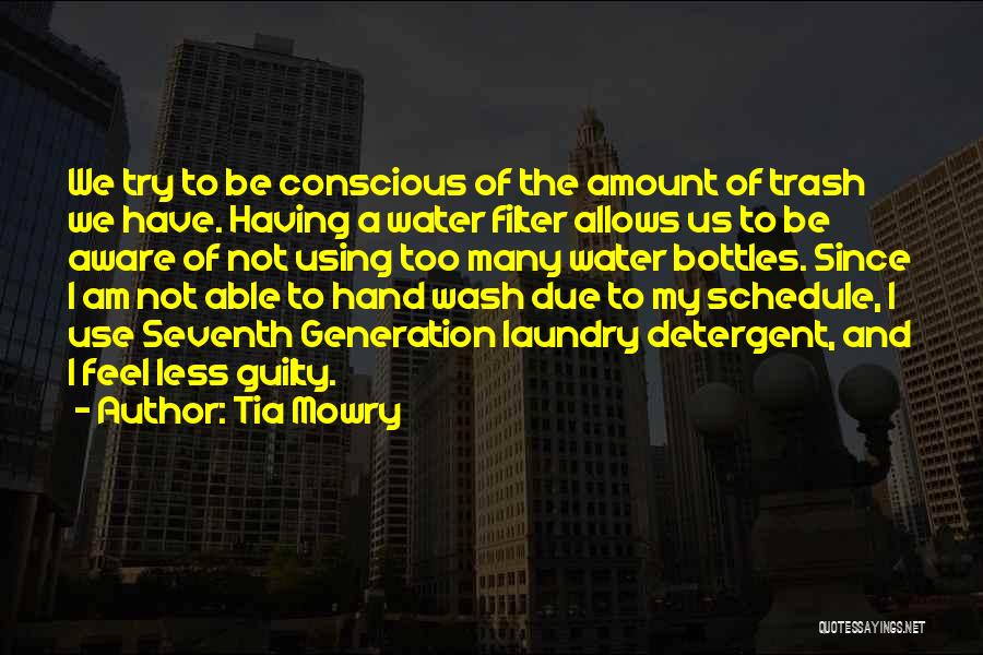 Tia Mowry Quotes: We Try To Be Conscious Of The Amount Of Trash We Have. Having A Water Filter Allows Us To Be