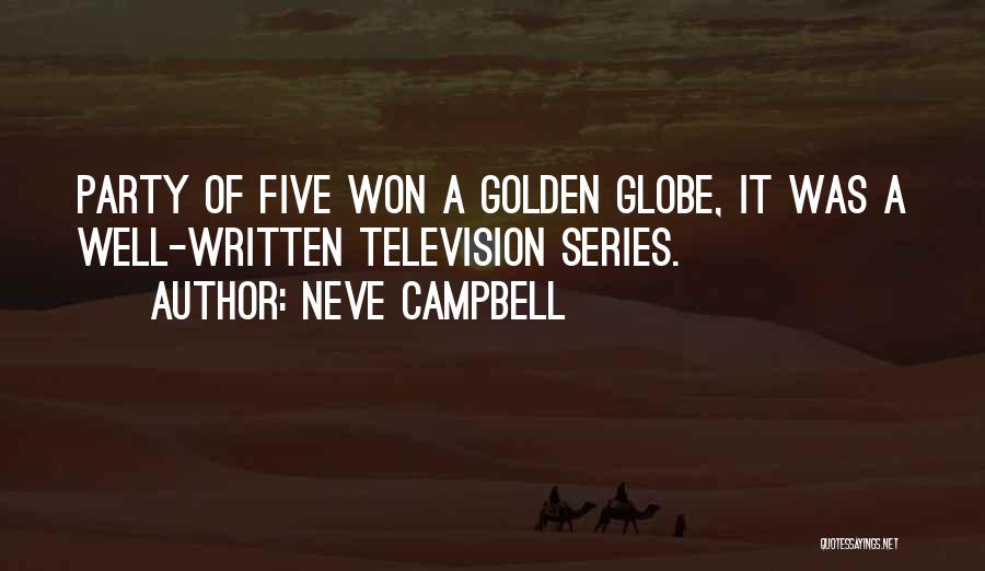 Neve Campbell Quotes: Party Of Five Won A Golden Globe, It Was A Well-written Television Series.