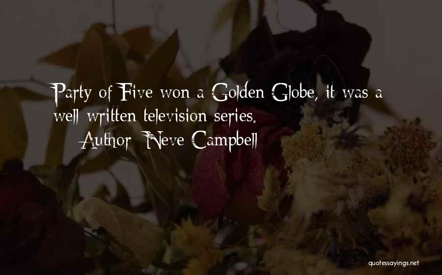 Neve Campbell Quotes: Party Of Five Won A Golden Globe, It Was A Well-written Television Series.