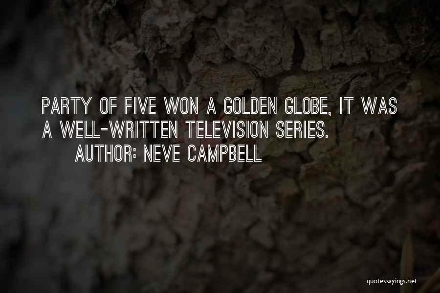 Neve Campbell Quotes: Party Of Five Won A Golden Globe, It Was A Well-written Television Series.