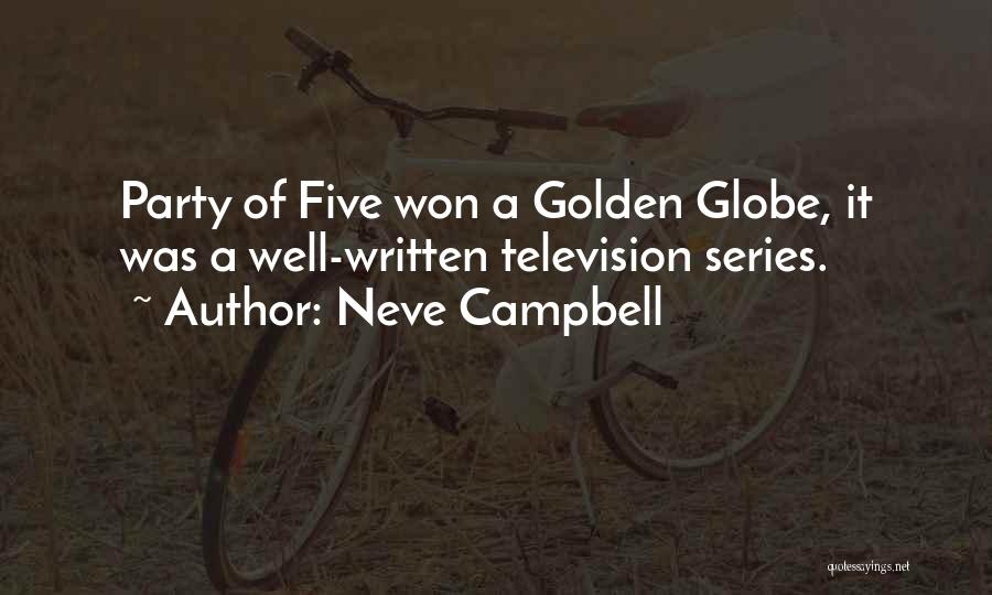 Neve Campbell Quotes: Party Of Five Won A Golden Globe, It Was A Well-written Television Series.