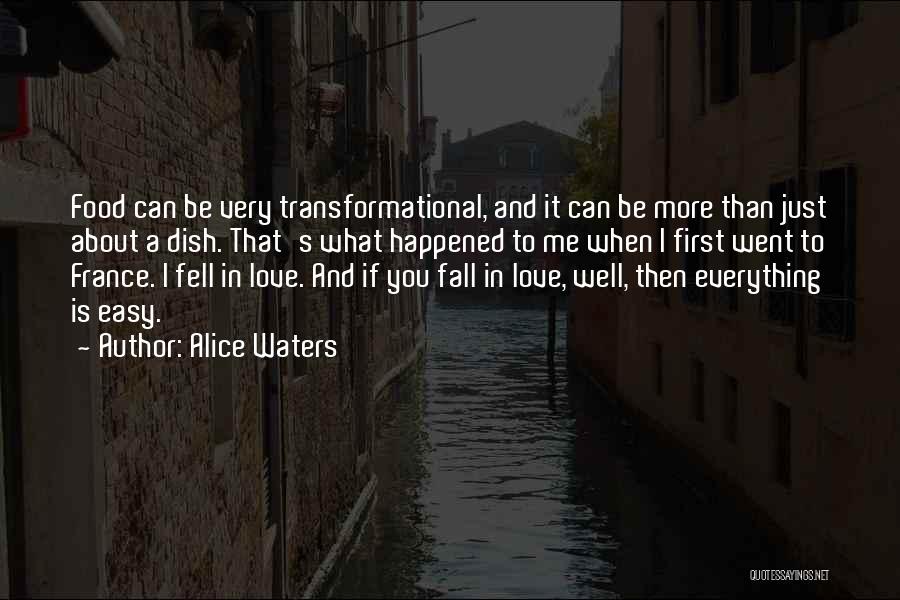 Alice Waters Quotes: Food Can Be Very Transformational, And It Can Be More Than Just About A Dish. That's What Happened To Me