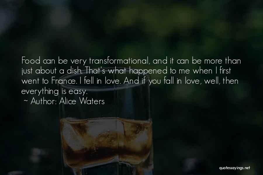 Alice Waters Quotes: Food Can Be Very Transformational, And It Can Be More Than Just About A Dish. That's What Happened To Me