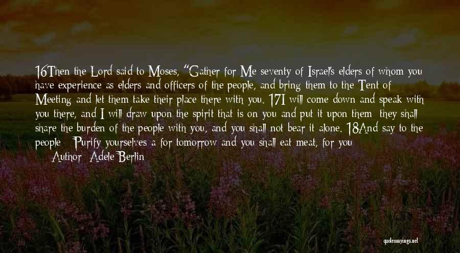 Adele Berlin Quotes: 16then The Lord Said To Moses, Gather For Me Seventy Of Israel's Elders Of Whom You Have Experience As Elders