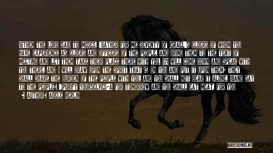 Adele Berlin Quotes: 16then The Lord Said To Moses, Gather For Me Seventy Of Israel's Elders Of Whom You Have Experience As Elders