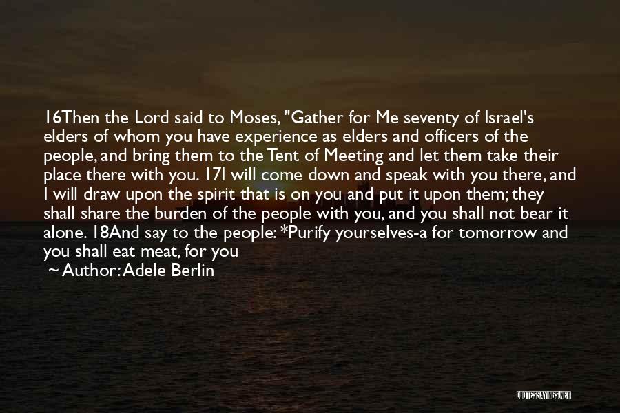 Adele Berlin Quotes: 16then The Lord Said To Moses, Gather For Me Seventy Of Israel's Elders Of Whom You Have Experience As Elders