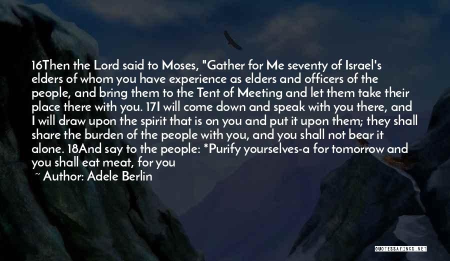 Adele Berlin Quotes: 16then The Lord Said To Moses, Gather For Me Seventy Of Israel's Elders Of Whom You Have Experience As Elders