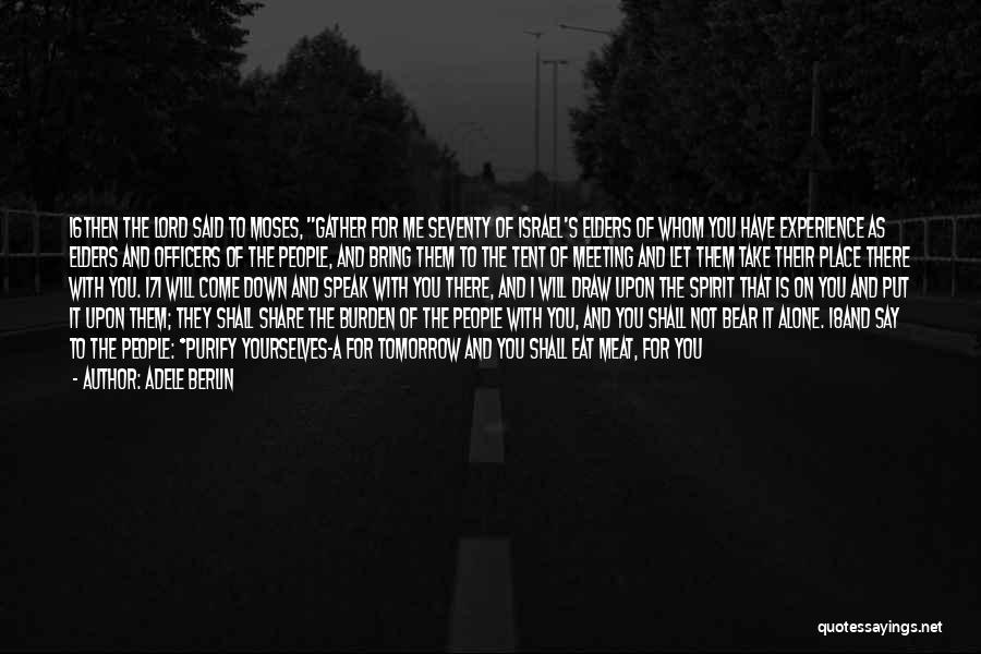 Adele Berlin Quotes: 16then The Lord Said To Moses, Gather For Me Seventy Of Israel's Elders Of Whom You Have Experience As Elders