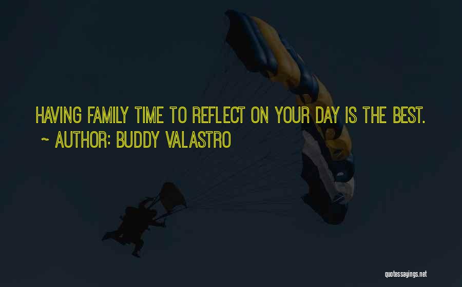 Buddy Valastro Quotes: Having Family Time To Reflect On Your Day Is The Best.