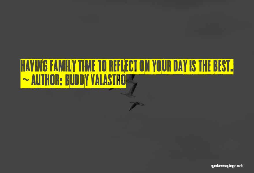 Buddy Valastro Quotes: Having Family Time To Reflect On Your Day Is The Best.