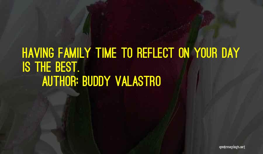 Buddy Valastro Quotes: Having Family Time To Reflect On Your Day Is The Best.