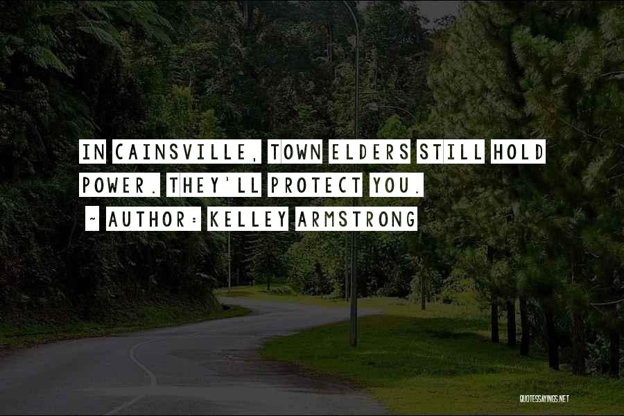 Kelley Armstrong Quotes: In Cainsville, Town Elders Still Hold Power. They'll Protect You.