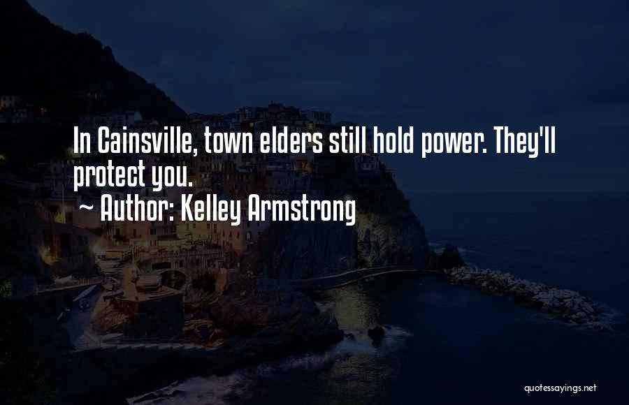 Kelley Armstrong Quotes: In Cainsville, Town Elders Still Hold Power. They'll Protect You.