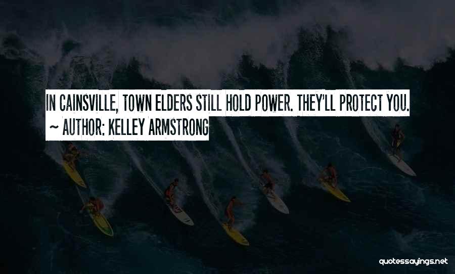 Kelley Armstrong Quotes: In Cainsville, Town Elders Still Hold Power. They'll Protect You.